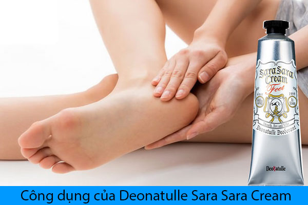 Công dụng của kem trị hôi chân Deonatulle Sara Sara Cream